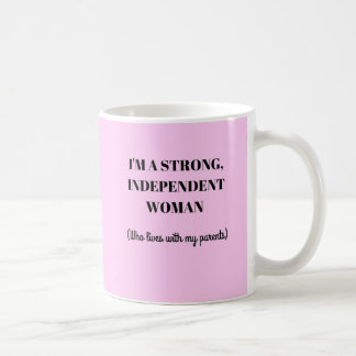 I'm a Strong Independent Woman - Funny Mug