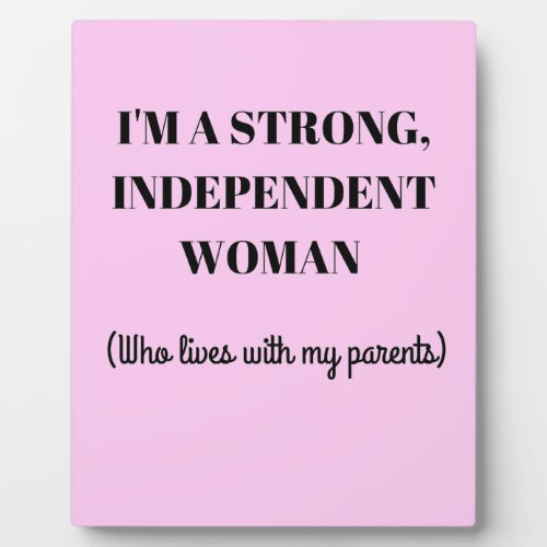 Im a Strong Independent Woman _ Funny Plaque