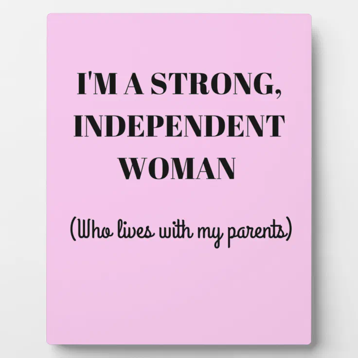 I'm a Strong Independent Woman - Funny Plaque | Zazzle I'm a Strong Independent Woman - Funny Plaque | Zazzle