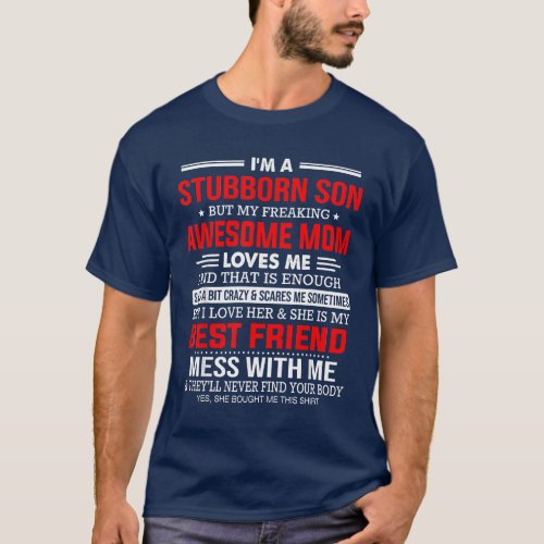 Im A Stubborn Son My Awesome Mom Loves Me T_Shirt