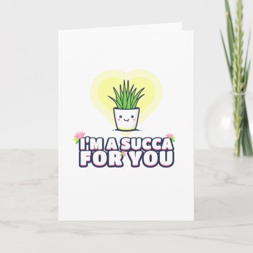 Im a Succa for You Card