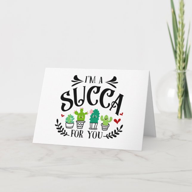 Im a Succa For You Succulent Valentines Day Holiday Card (Front)
