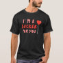 I'm A Sucker For You Candy Heart Love Happy Valent T-Shirt