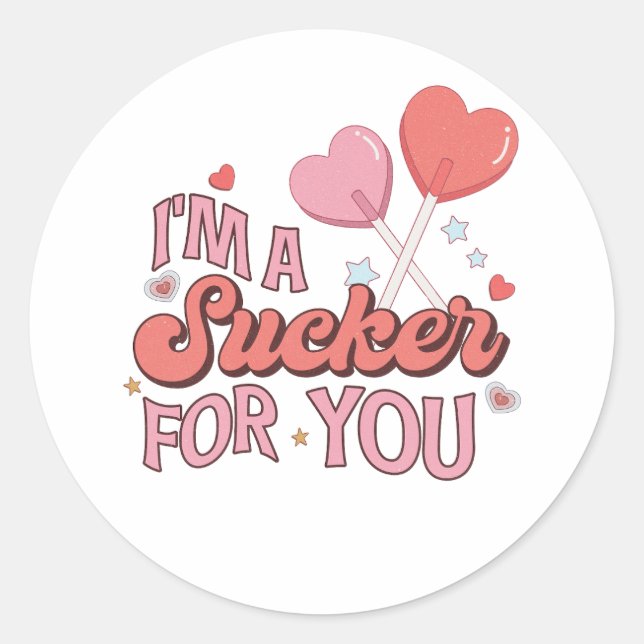 I'm a Sucker for You Classic Round Sticker (Front)