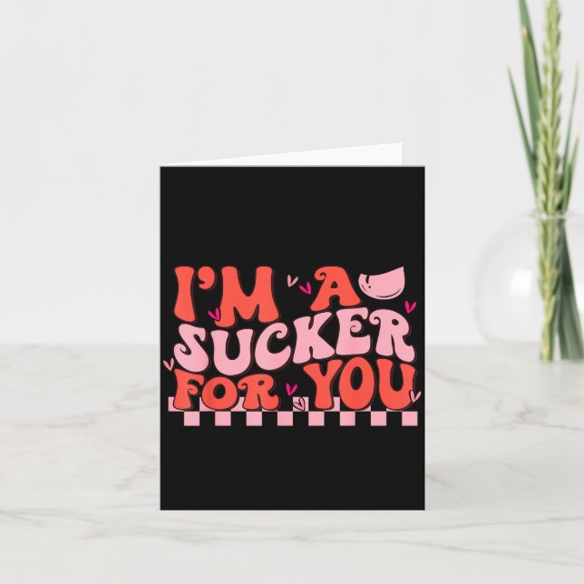 I'm A Sucker For You Happy Valentines Day Couples  Card (Front)