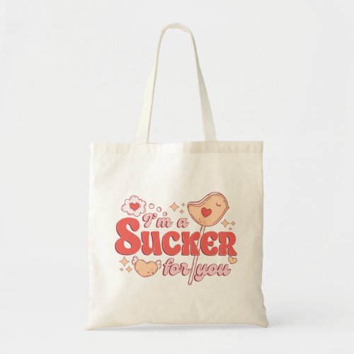 Im A Sucker For You Tote Bag