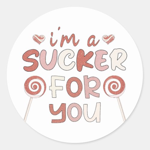 Im a Sucker For You Valentine Funny Couple Gift Classic Round Sticker