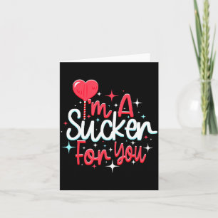Im A Sucker For You Valentines Day Candy Heart Lol Card