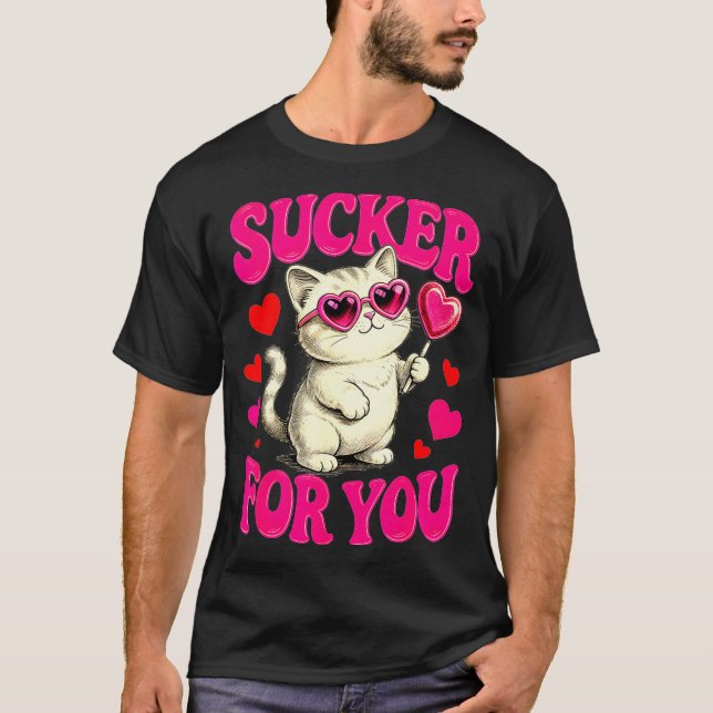 I'm A Sucker For You Valentines Day Funny Cat Love T-Shirt (Front)