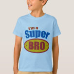 I'm a Super Bro Super Hero Brother T-Shirt I'm a Super Bro Super Hero Brother T-Shirt