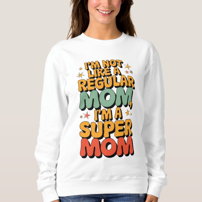 I'm a Super Mom - Retro Empowering Mother's Day Sweatshirt (Front)