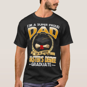 I'm A Super Proud Dad Of A 2023 Master's Degree Gr T-Shirt