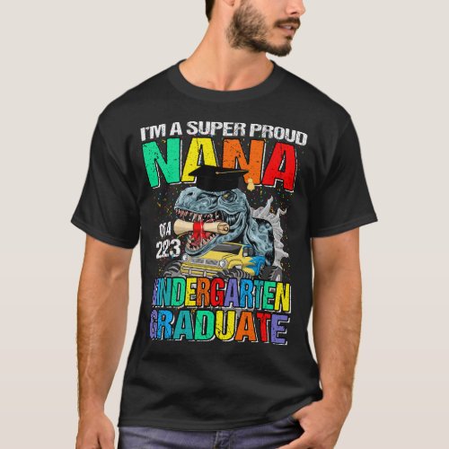 Im A Super Proud Nana Of A 2023 Kindergarten Grad T_Shirt