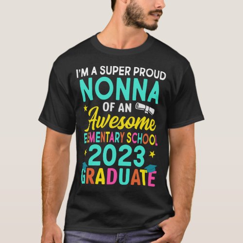 Im A Super Proud NONNA Of An Awesome Elementary S T_Shirt