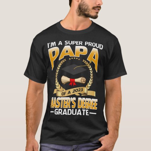 Im A Super Proud Papa Of A 2023 Masters Degree G T_Shirt