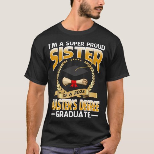 Im A Super Proud Sister Of A 2023 Masters Degree T_Shirt