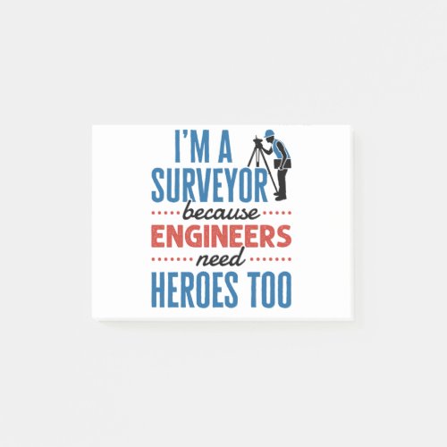 Im a Surveyor Because Engineers Need Heroes Too Post_it Notes