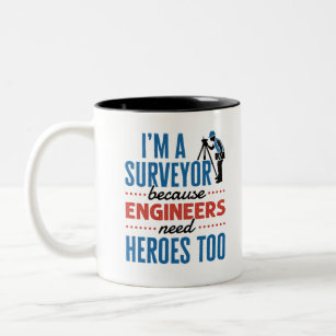 I'm a Surveyor Because Engineers Need Heroes Too Two-Tone Coffee Mug