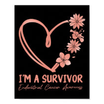 Im A Survivor. Endometrial Cancer Awareness  Poster