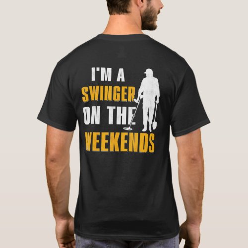 Im A Swinger On The Weekends Mens Metal Detecting T_Shirt