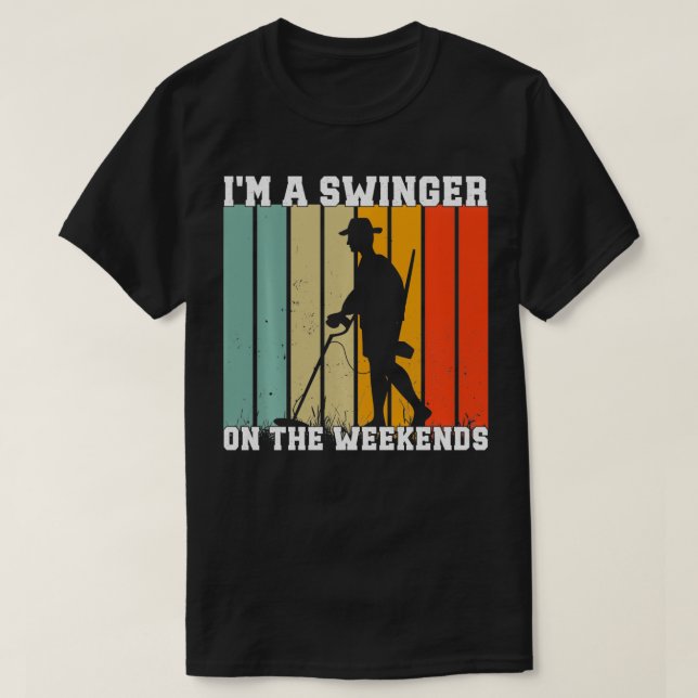 Im A Swinger On The Weekends Metal Detecting Metal T-Shirt (Design Front)