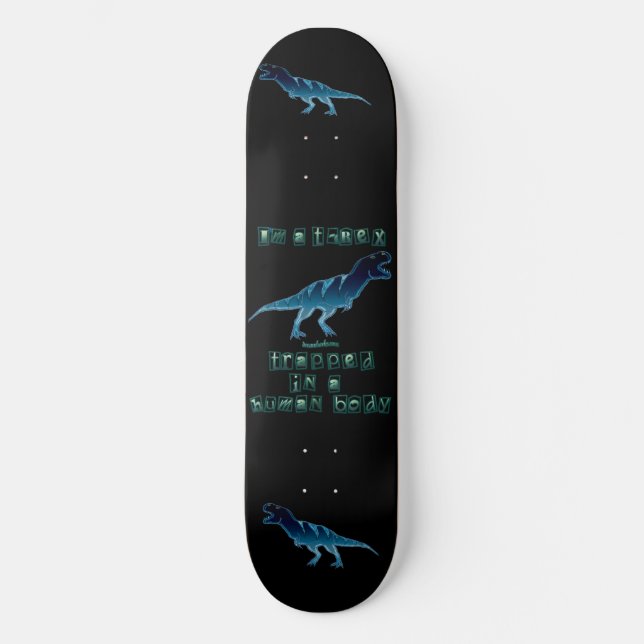 I'm a T-Rex Skateboard Deck (Front)
