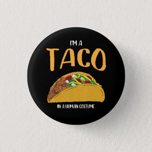 im a taco in a human costume halloween cosplay button