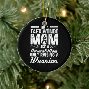 I'm A Taekwondo Mom Like A Normal Mom Martial Arts Ceramic Ornament