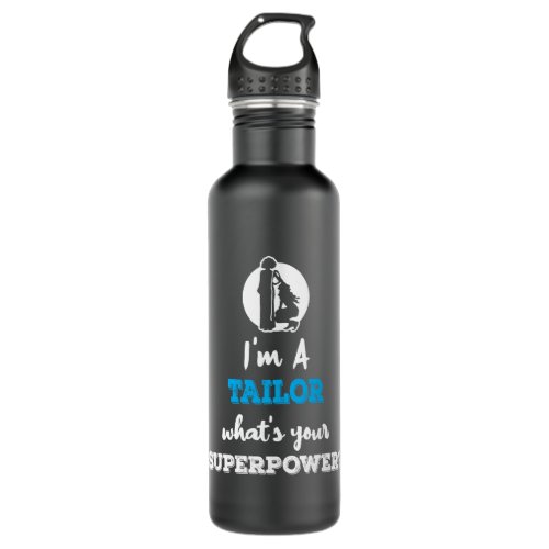 Im A Tailor Whats Your Superpower Stainless Steel Water Bottle