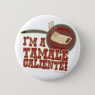 I'm A Tamale Caliente Pinback Button