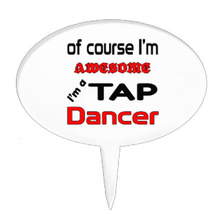 I'm a Tap Dancer Cake Topper
