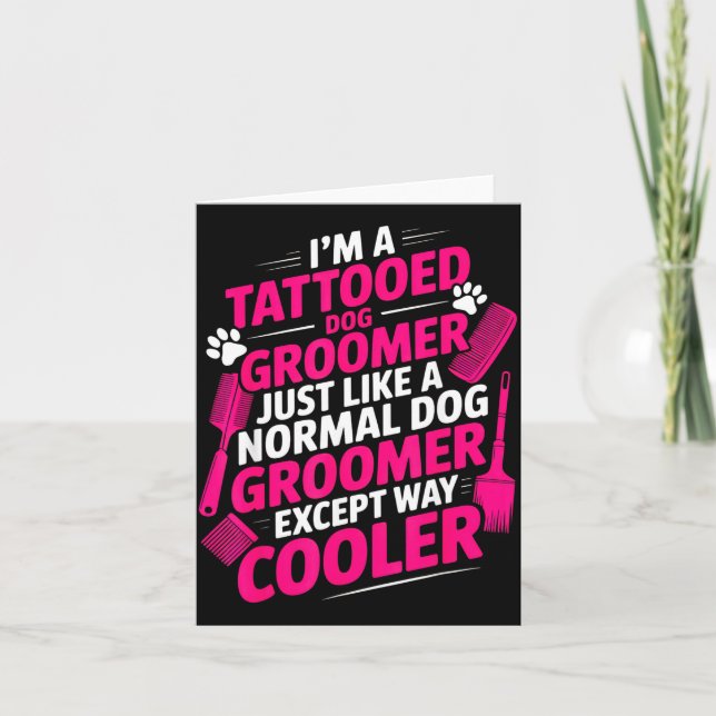 I'm A Tattooed Dog Groomer Funny Pet Lovers Sarcas Card (Front)