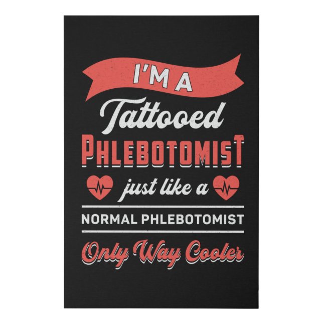 I'm A Tattooed Phlebotomist Phlebotomy Nurse Gift Faux Canvas Print (Front)