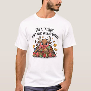 I'm a Taurus Don't Mess with My Snacks T-Shirt
