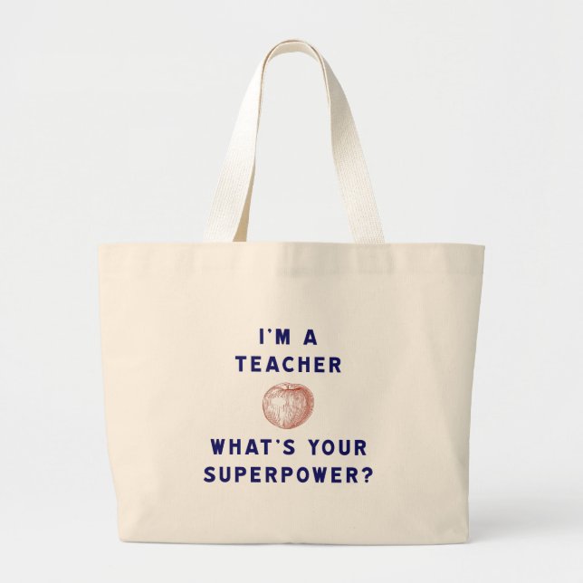 I'm a Teacher [apple] What's Your Superpower? Large Tote Bag (Front)