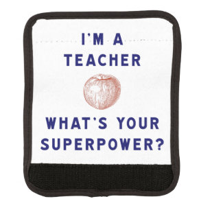 I'm a Teacher [apple] What's Your Superpower? Luggage Handle Wrap