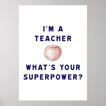 I'm A Teacher [apple] What's Your Superpower? Poster by TerryBain at Zazzle