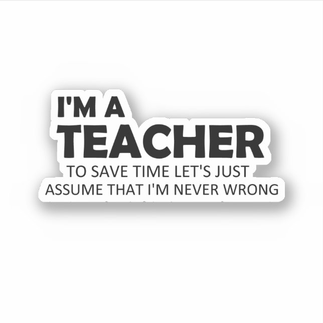I'm A Teacher Funny Sayings Quote Gift Ideas Sticker (Front)