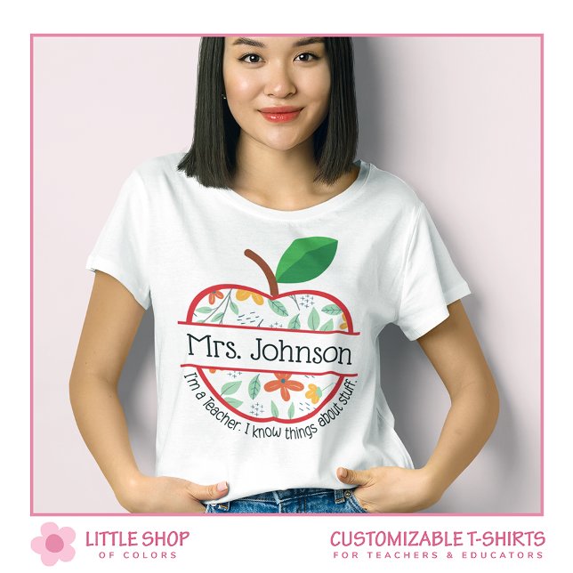 I'm a Teacher I Know Things Apple Customizable T-Shirt (Creator Uploaded)