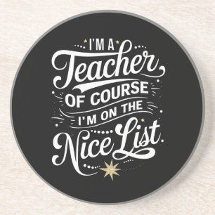 I'm A Teacher I'm On The Nice List Teacher Xmas Coaster
