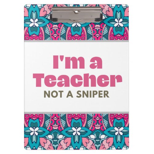 Im A Teacher Not A Sniper  Clipboard
