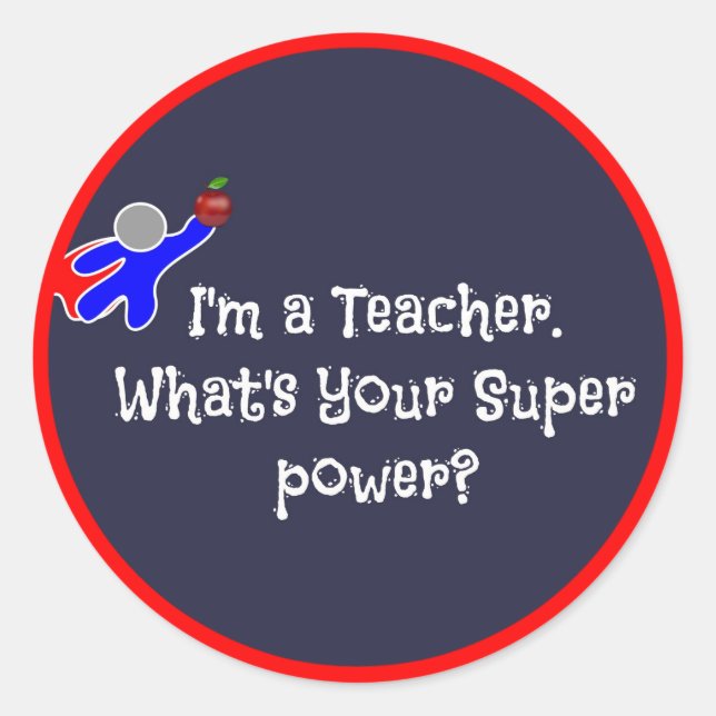 I'm a Teacher--teacher humor Classic Round Sticker (Front)