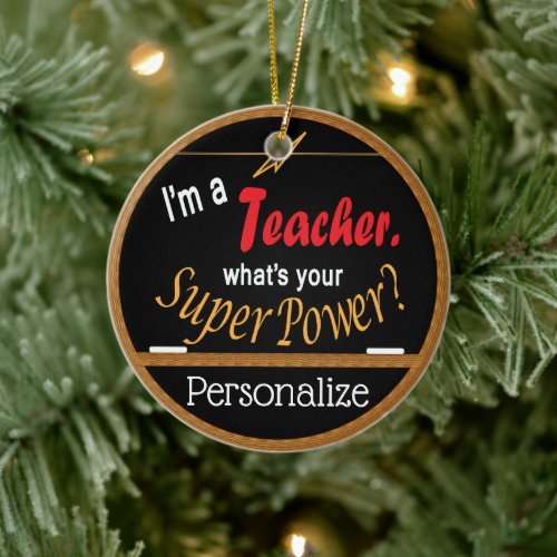 Im A Teacher What is your Super Power Ceramic Ornament