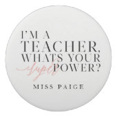 I'm a teacher, whats your super power? Gift Eraser (Front)