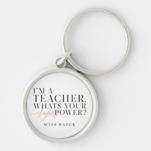 I'm a teacher, whats your super power? Gift Keychain