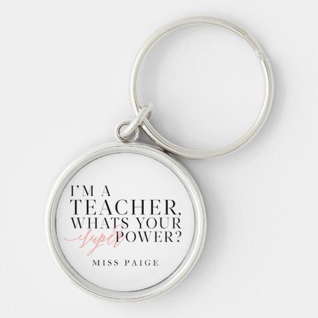I'm a teacher, whats your super power? Gift Keychain (Front)