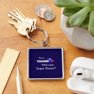 "I'm a Teacher. What's Your Super Power?" Keychain