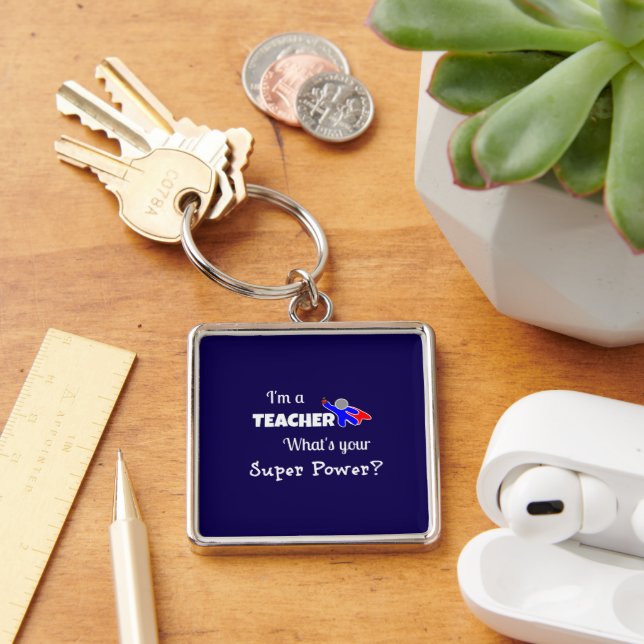 "I'm a Teacher. What's Your Super Power?" Keychain (Desk)