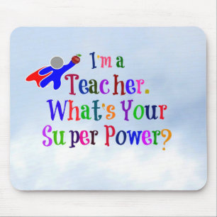 "I'm a Teacher. What's Your Super Power?" Mouse Pad