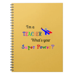 I'm a Teacher. What's Your Super Power? Notebook